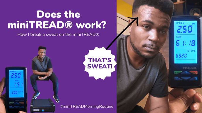 Does the miniTREAD Work? Short Answer: Yes, that's SWEAT.